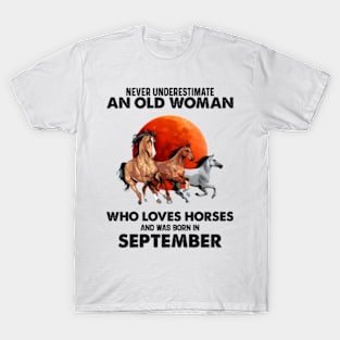 Never Underestimate An Old Woman Who Loves Horses And Was Born In September T-Shirt